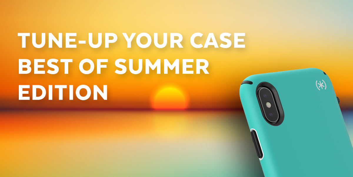 Tune-up Your Case: Best Of Summer Edition
