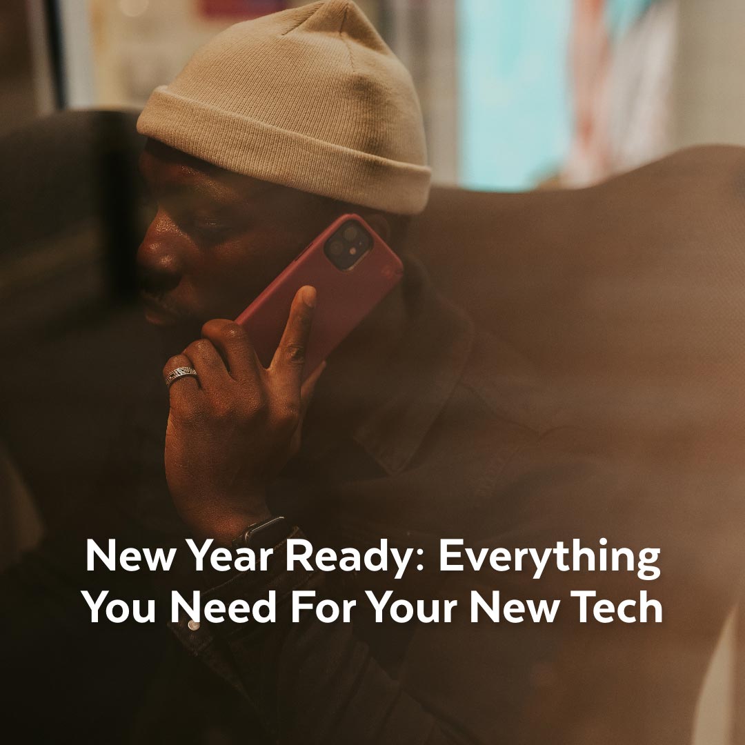 New Year Ready: Everything You Need For Your New Tech