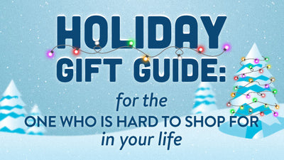 Holiday Gift Guide: The One Who is Hard to Shop For